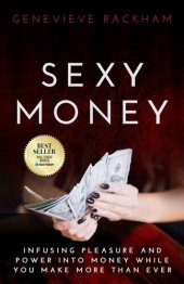 book Sexy Money: Infusing Pleasure and Power into Money While You Make More Than Ever