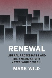 book Renewal: Liberal Protestants and the American City after World War II