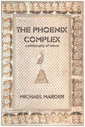 book The Phoenix Complex: A Philosophy of Nature