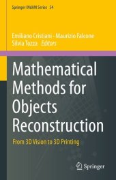 book Mathematical Methods for Objects Reconstruction: From 3D Vision to 3D Printing (Springer INdAM Series, 54)