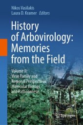 book History of Arbovirology: Memories from the Field: Volume II: Virus Family and Regional Perspectives, Molecular Biology and Pathogenesis