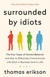 book Surrounded by Idiots: The Four Types of Human Behavior and How to Effectively Communicate With Each in Business (And in Life)