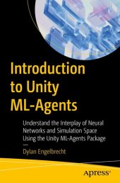 book Introduction to Unity ML-Agents: Understand the Interplay of Neural Networks and Simulation Space Using the Unity ML-Agents Package