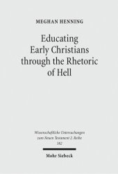 book Educating Early Christians through the Rhetoric of Hell. »Weeping and Gnashing of Teeth« as Paideia in Matthew and the Early Church