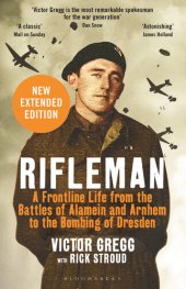 book Rifleman: A Frontline Life from the Battles of Alamein and Arnhem to the Bombing of Dresden