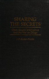 book Sharing The Secrets: Open Source Intelligence and The War on Drugs