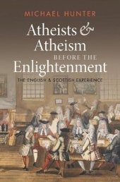 book Atheists and Atheism before the Enlightenment: The English and Scottish Experience