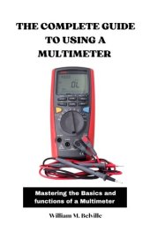 book The Complete Guide to Using a Multimeter: Mastering the Basics and Functions of a Multimeter