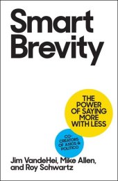 book Smart Brevity: The Power of Saying More With Less