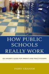 book How Public Schools Really Work: An Insider's Guide for Parents and Practitioners