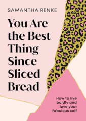 book You Are The Best Thing Since Sliced Bread