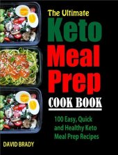 book The Ultimate Keto Meal Prep Cookbook: 100 Easy, Quick and Healthy Keto Meal Prep Recipes