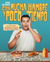 book Con mucha hambre y poco tiempo: Las 70 recetas más fáciles y brutales de @ismaelcocinillas