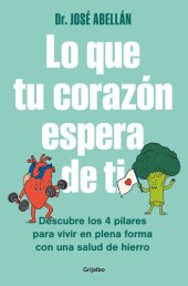 book Lo que tu corazón espera de ti: Descubre los 4 pilares para vivir en plena forma con una salud de hierro