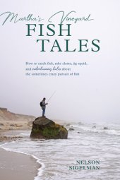 book Martha's Vineyard Fish Tales: How to Catch Fish, Rake Clams, and Jig Squid, with Entertaining Tales About the Sometimes Crazy Pursuit of Fish