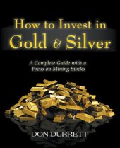 book How to Invest in Gold & Silver: A Complete Guide With a Focus on Mining Stocks