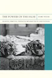 book The Powers of the False: Reading, Writing, Thinking beyond Truth and Fiction