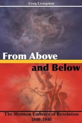 book From Above and Below: The Mormon Embrace of Revolution, 1840-1940