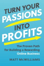 book Turn Your Passions into Profits: The Proven Path for Building a Rewarding Online Business