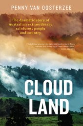 book Cloud Land: The Dramatic Story of Australia's Extraordinary Rainforest People and Country