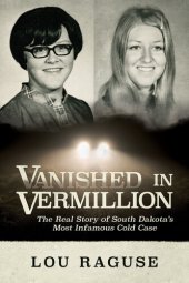 book Vanished in Vermillion: The Real Story of South Dakota's Most Infamous Cold Case