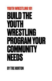 book Youth Wrestling 101: Build The Youth Wrestling Program Your Community Needs