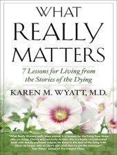 book What Really Matters: 7 Lessons for Living from the Stories of the Dying