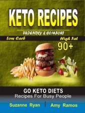 book Keto Recipes: Friendly Comfort 90+ Go Keto Diets Low-Carb High-Fat Recipes for Busy People