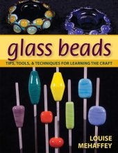 book Glass Beads: Tips, Tools, & Techniques for Learning the Craft