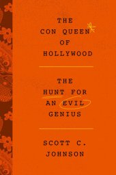 book The Con Queen of Hollywood: The Hunt for an Evil Genius