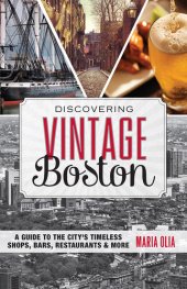 book Discovering Vintage Boston: A Guide to the City's Timeless Shops, Bars, Restaurants & More