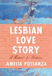 book Lesbian Love Story: A Memoir in Archives
