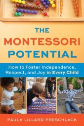 book The Montessori Potential: How to Foster Independence, Respect, and Joy in Every Child