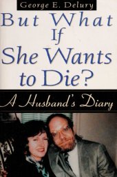 book But What If She Wants to Die?: A Husband's Diary