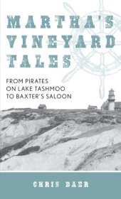 book Martha's Vineyard Tales: From Pirates on Lake Tashmoo to Baxter's Saloon