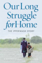 book Our Long Struggle for Home: The Ipperwash Story