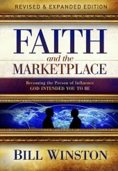 book Faith and the Marketplace: Becoming the Person of Influence God Intended You to Be