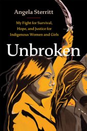 book Unbroken: My Fight for Survival, Hope, and Justice for Indigenous Women and Girls