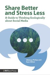 book Share Better and Stress Less: A Guide to Thinking Ecologically about Social Media