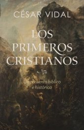 book Los primeros cristianos: Un recuento bíblico e histórico