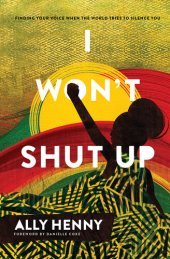 book I Won't Shut Up: Finding Your Voice When the World Tries to Silence You