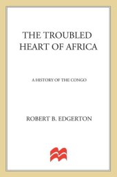 book The Troubled Heart of Africa: A History of the Congo