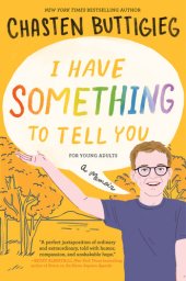 book I Have Something to Tell You—For Young Adults: A Memoir