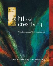 book Chi and Creativity: Vital Energy and Your Inner Artist