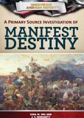 book A Primary Source Investigation of Manifest Destiny