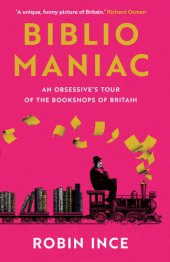 book Bibliomaniac: An Obsessive's Tour of the Bookshops of Britain