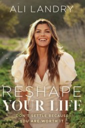 book Reshape Your Life: Don't Settle Because You Are Worth It