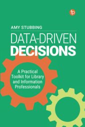 book Data-Driven Decisions: A Practical Toolkit for Librarians and Information Professionals