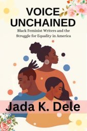 book Voice Unchained: Black Feminist Writers and the Struggle for Equality in America