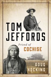 book Tom Jeffords: Friend of Cochise: Friend of Cochise